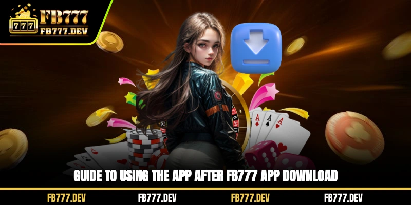 Guide to using the app after FB777 app download