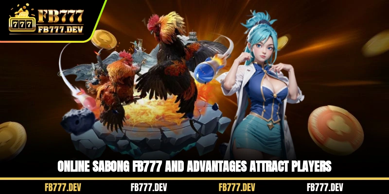 Online Sabong FB777 and advantages attract players