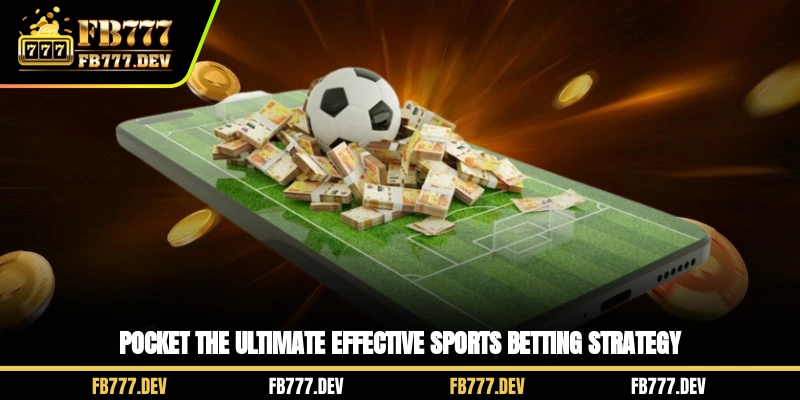 Pocket the ultimate effective Sports betting strategy