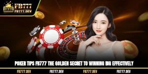 Poker Tips FB777 - The Golden Secret To Winning Big Effectively