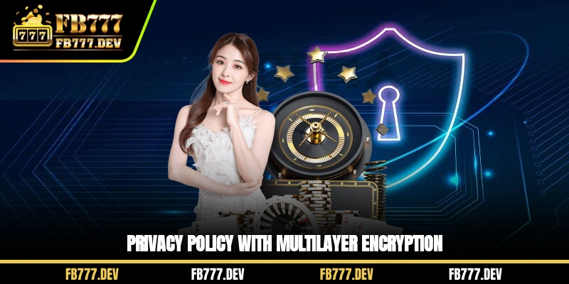 Privacy policy with multi-layer encryption