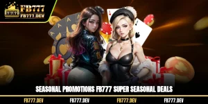 Seasonal Promotions FB777 - Super Seasonal Deals
